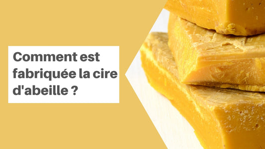 Comment est fabriquée la cire d'abeille ?