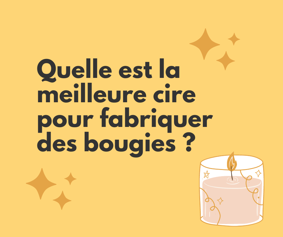 Quelle est la meilleure cire pour fabriquer des bougies ?